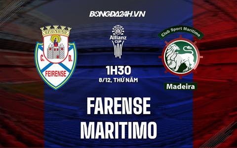 Nhận định Farense vs Maritimo 1h30 ngày 8/12 (Cúp Liên đoàn BĐN 2022/23)