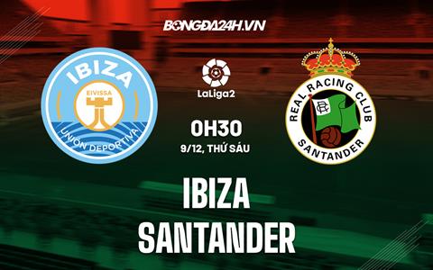 Nhận định - dự đoán Ibiza vs Santander 0h30 ngày 9/12 (Hạng 2 TBN 2022/23)