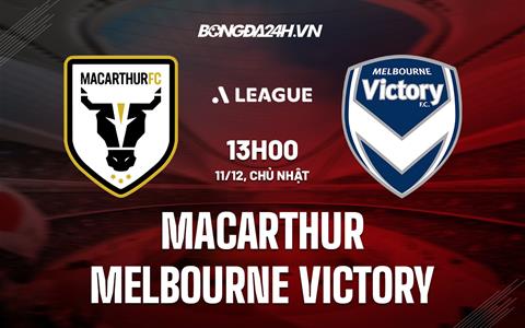 Nhận định Macarthur vs Melbourne Victory 13h00 ngày 11/12 (VĐQG Australia 2022/23)