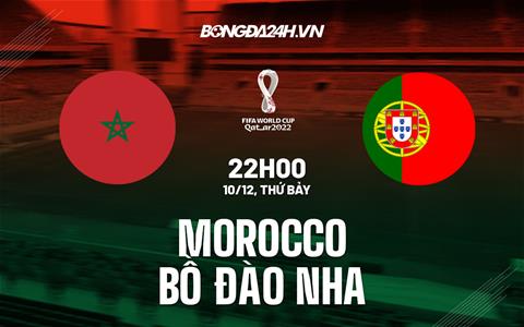Tâm điểm hôm nay: Những dự đoán đặc biệt cho trận cầu Morocco vs Bồ Đào Nha
