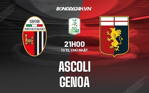 Nhận định bóng đá Ascoli vs Genoa 21h00 ngày 11/12 (Hạng 2 Italia 2022/23)