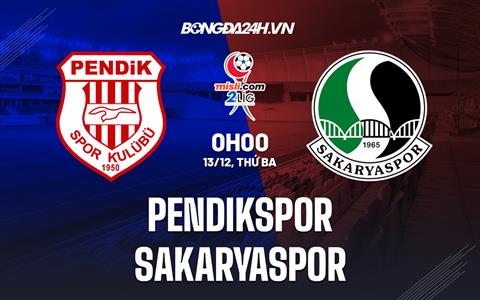 Nhận định Pendikspor vs Sakaryaspor 00h00 ngày 13/12 (Hạng 2 Thổ Nhĩ Kỳ 2022/23)