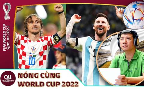 BLV Quang Huy nhận định gì trận bán kết Argentina vs Croatia?