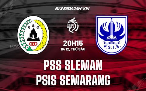 Nhận định PSS Sleman vs PSIS Semarang 20h15 ngày 16/12 (VĐQG Indonesia 2022/23)
