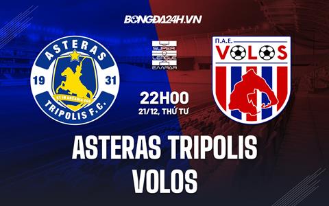 Nhận định Asteras Tripolis vs Volos 22h00 ngày 21/12 (VĐQG Hy Lạp 2022/23)