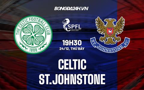 Nhận định bóng đá Celtic vs St.Johnstone 19h30 ngày 24/12 (VĐQG Scotland 2022/23)