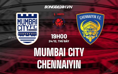 Nhận định Mumbai City vs Chennaiyin 19h00 ngày 24/12 (VĐQG Ấn Độ 2022/23)