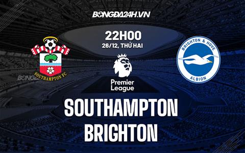 Nhận định - soi kèo Southampton vs Brighton 22h00 ngày 26/12 (Ngoại hạng Anh 2022/23)