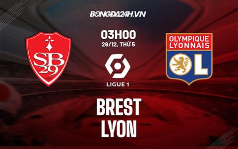 Nhận định -  Brest vs Lyon 3h00 ngày 29/12 (Ligue 1 2022/23)