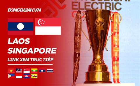 Link xem Lào vs Singapore trực tiếp bóng đá AFF Cup 2022 hôm nay ở đâu ?