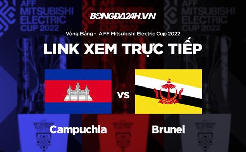 Link xem Campuchia vs Brunei trực tiếp bóng đá AFF Cup 2022 hôm nay ở đâu ?