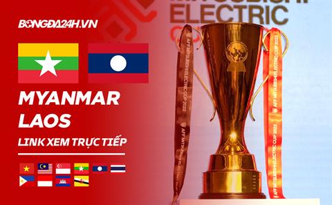 Link xem Myanmar vs Lào trực tiếp bóng đá AFF Cup 2022 hôm nay ở đâu ?