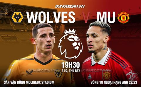 Nhận định Wolves vs MU (19h30 ngày 31/12): Đừng đùa với “Bầy sói”