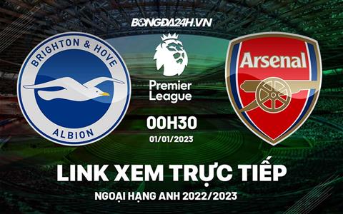 Link xem Brighton vs Arsenal trực tiếp Ngoại Hạng Anh 2023 hôm nay ở đâu ?