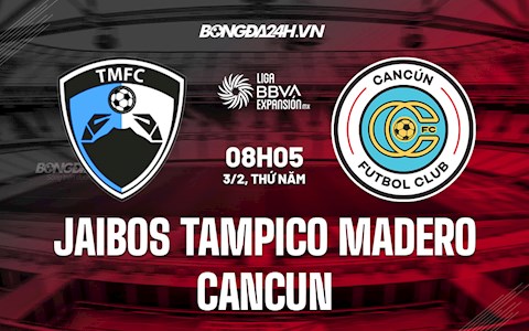 Nhận định Jaibos Tampico Madero vs Cancun 8h05 ngày 3/2 (Hạng 2 Mexico 2021/22)