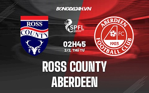 Nhận định Ross County vs Aberdeen 2h45 ngày 2/2 (VĐQG Scotland 2021/22)