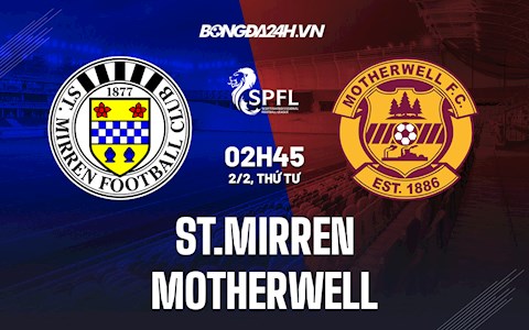 Nhận định, dự đoán St.Mirren vs Motherwell 2h45 ngày 2/2 (VĐQG Scotland 2021/22)