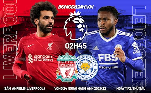 Nhận định Liverpool vs Leicester (2h45 ngày 11/2): Đưa trát sa thải đến gần Rodgers