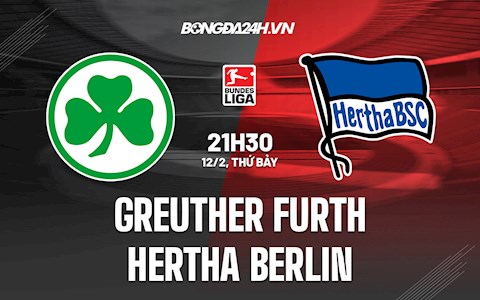 Nhận định Greuther Furth vs Hertha Berlin 21h30 ngày 12/2 (VĐQG Đức 2021/22)