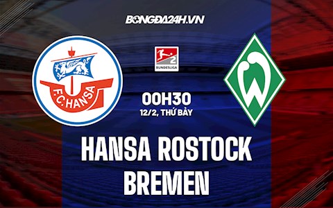 Nhận định, dự đoán Hansa Rostock vs Bremen 0h30 ngày 12/2 (Hạng 2 Đức 2021/22)