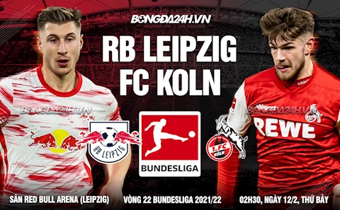 Nhận định,  Leipzig vs Cologne 2h30 ngày 12/2 (Bundesliga 2021/22)