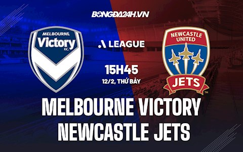 Nhận định Melbourne Victory vs Newcastle Jets 15h45 ngày 12/2 (VĐQG Australia 2021/22)