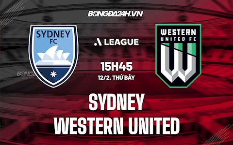 Nhận định Sydney vs Western United 15h45 ngày 12/2 (VĐQG Australia 2021/22)