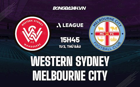 Nhận định Western Sydney vs Melbourne City 15h45 ngày 11/2 (VĐQG Australia 2021/22)