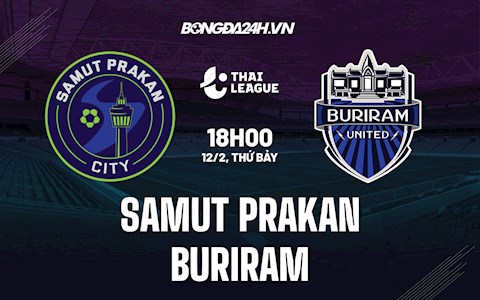 Nhận định Samut Prakan vs Buriram 18h00 ngày 12/2 (VĐQG Thái Lan 2021/22)