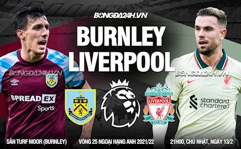 Nhận định Burnley vs Liverpool (21h00 ngày 13/2): Bám đuổi lì lợm