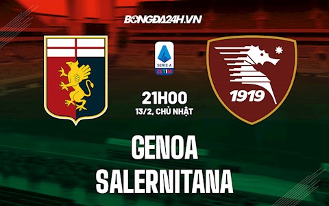 Nhận định,  Genoa vs Salernitana 21h00 ngày 13/2 (VĐQG Italia 2021/22)