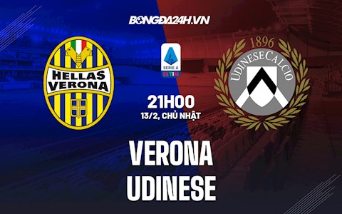 Nhận định, dự đoán Verona vs Udinese 21h00 ngày 13/2 (VĐQG Italia 2021/22)