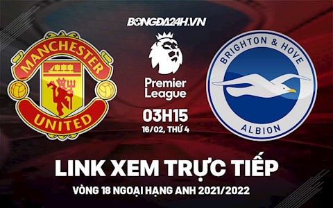 Link xem trực tiếp MU vs Brighton bóng đá Ngoại Hạng Anh 2022 ở đâu ?