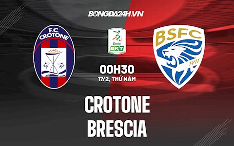 Nhận định,  Crotone vs Brescia 0h30 ngày 17/2 (Hạng 2 Italia 2021/22)