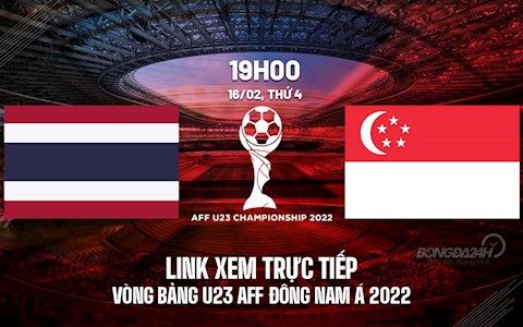 Link xem trực tiếp bóng đá Thái Lan vs Singapore U23 AFF Cup 2022 trên VTV5