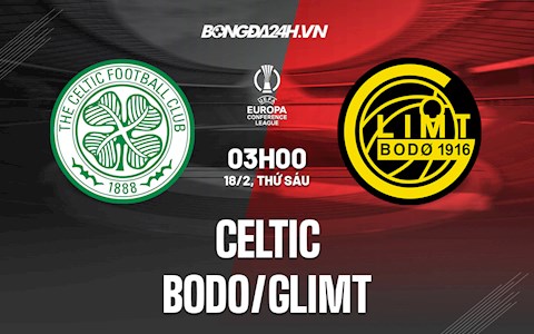 Nhận định Celtic vs Bodo/Glimt 3h00 ngày 18/2 (Play-off Europa Conference League 2021/22)