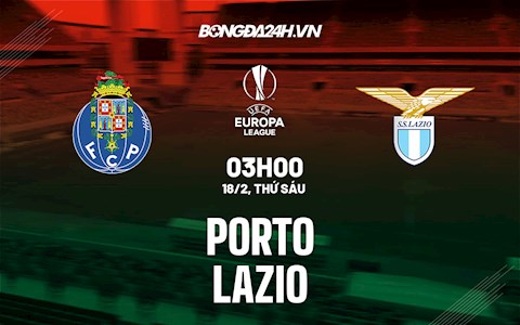Nhận định bóng đá Porto vs Lazio 3h00 ngày 18/2 (Playoff Europa League 2021/22)