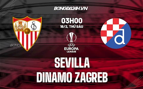 Nhận định bóng đá Sevilla vs Dinamo Zagreb 3h00 ngày 18/2 (Playoff Europa League 2021/22)
