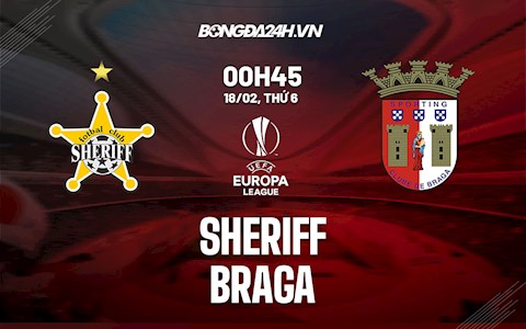 Nhận định,  Sheriff vs Braga 0h45 ngày 18/2 (Playoff Europa League 2021/22)