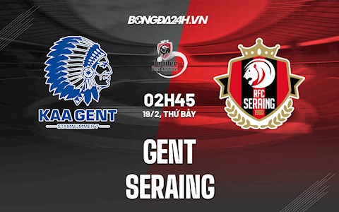 Nhận định,  Gent vs Seraing 02h45 ngày 19/2 (VĐQG Bỉ 2021/22)
