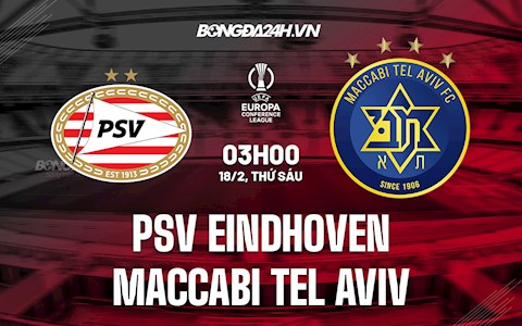 Nhận định PSV Eindhoven vs Maccabi 3h00 ngày 18/2 (Playoff Europa Conference League 2021/22)