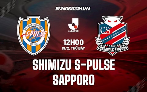 Nhận định,  Shimizu S-Pulse vs Sapporo 12h00 ngày 19/2 (VĐQG Nhật Bản 2022)
