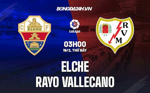 Nhận định,  Elche vs Vallecano 3h00 ngày 19/2 (La Liga 2021/22)