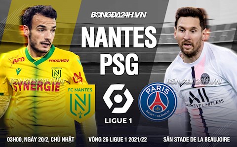 Nhận định bóng đá Nantes vs PSG 3h00 ngày 20/2 (Ligue 1 2021/22)