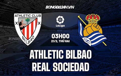 Nhận định bóng đá Bilbao vs Sociedad 3h00 ngày 21/2 (La Liga 2021/22)