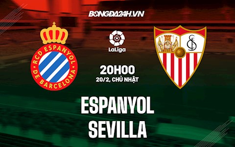 Nhận định bóng đá Espanyol vs Sevilla 20h00 ngày 20/2 (La Liga 2021/22)
