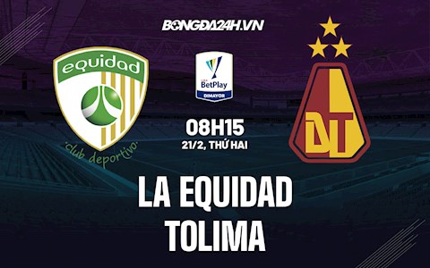 Nhận định,  La Equidad vs Tolima 8h15 ngày 21/2 (VĐQG Colombia 2022)