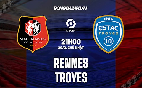 Nhận định, dự đoán Rennes vs Troyes 21h00 ngày 20/2 (VĐQG Pháp 2021/22)