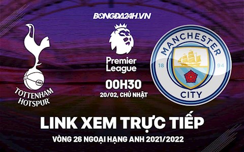 Link xem trực tiếp Man City vs Tottenham bóng đá Ngoại Hạng Anh 2022 ở đâu ?