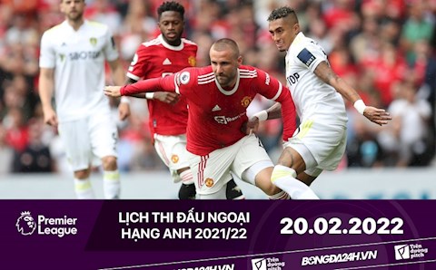 Lịch thi đấu Ngoại hạng Anh hôm nay 20/2: MU làm khách Leeds